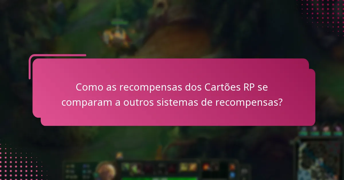Que itens exclusivos podem ser obtidos com os Cartões RP?