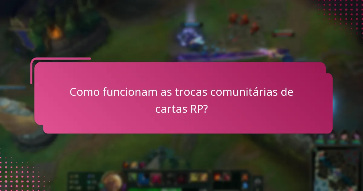 Como funcionam as trocas comunitárias de cartas RP?