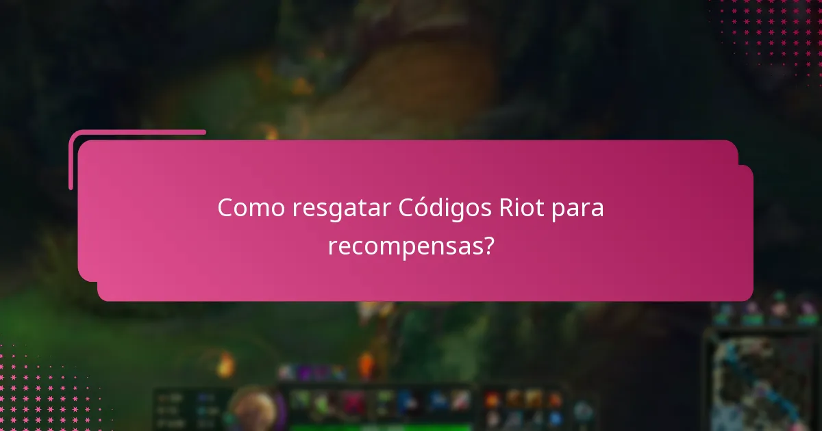 Quais itens exclusivos podem ser obtidos através dos Códigos Riot?