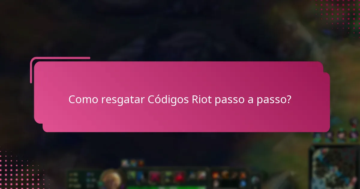 Como resgatar Códigos Riot passo a passo?