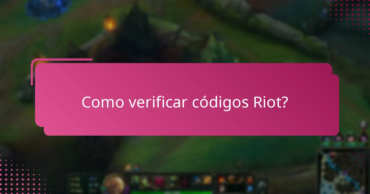 Quais são os problemas comuns com a verificação de códigos Riot?