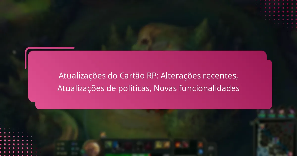 Atualizações do Cartão RP: Alterações recentes, Atualizações de políticas, Novas funcionalidades