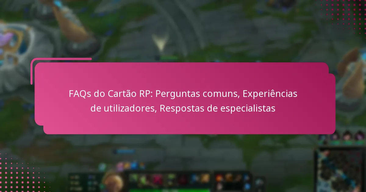 FAQs do Cartão RP: Perguntas comuns, Experiências de utilizadores, Respostas de especialistas