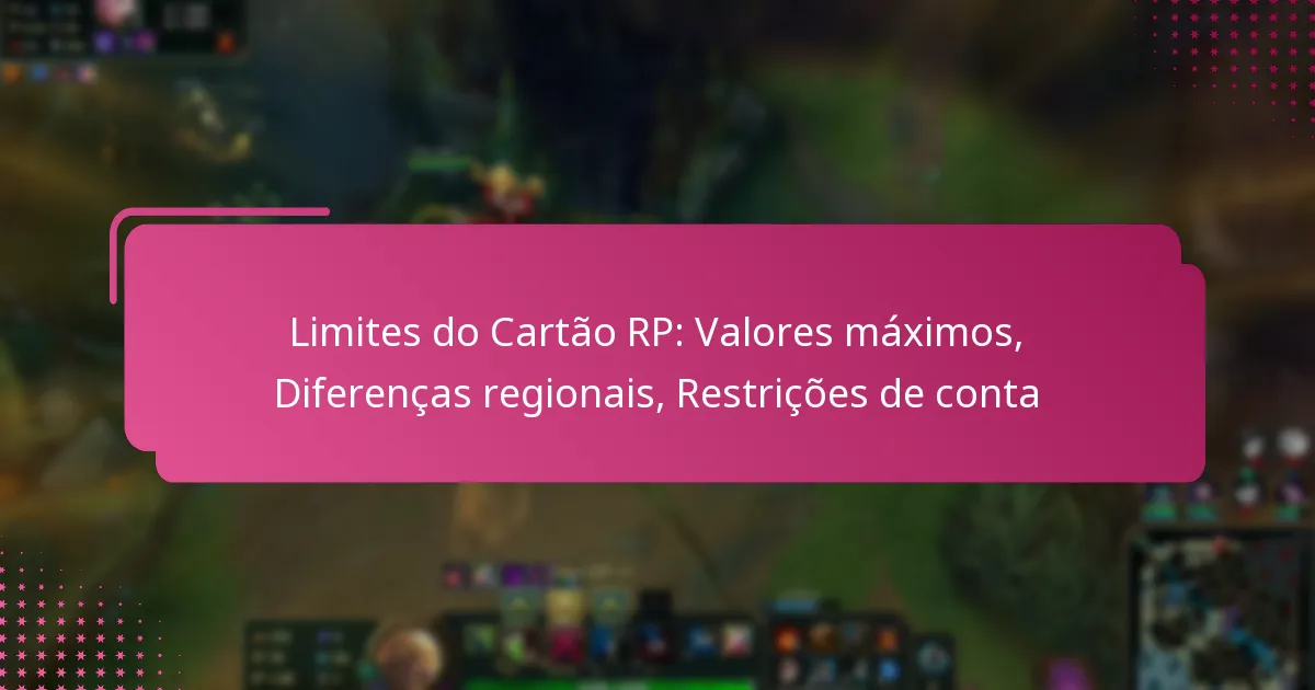Limites do Cartão RP: Valores máximos, Diferenças regionais, Restrições de conta