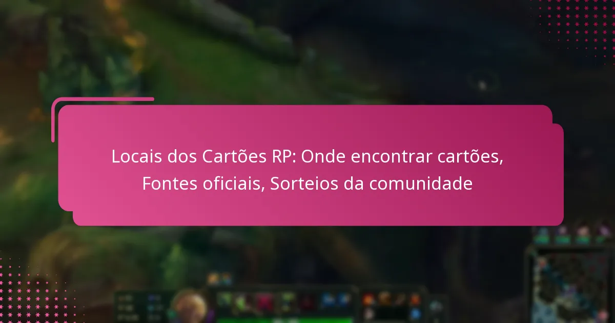 Locais dos Cartões RP: Onde encontrar cartões, Fontes oficiais, Sorteios da comunidade