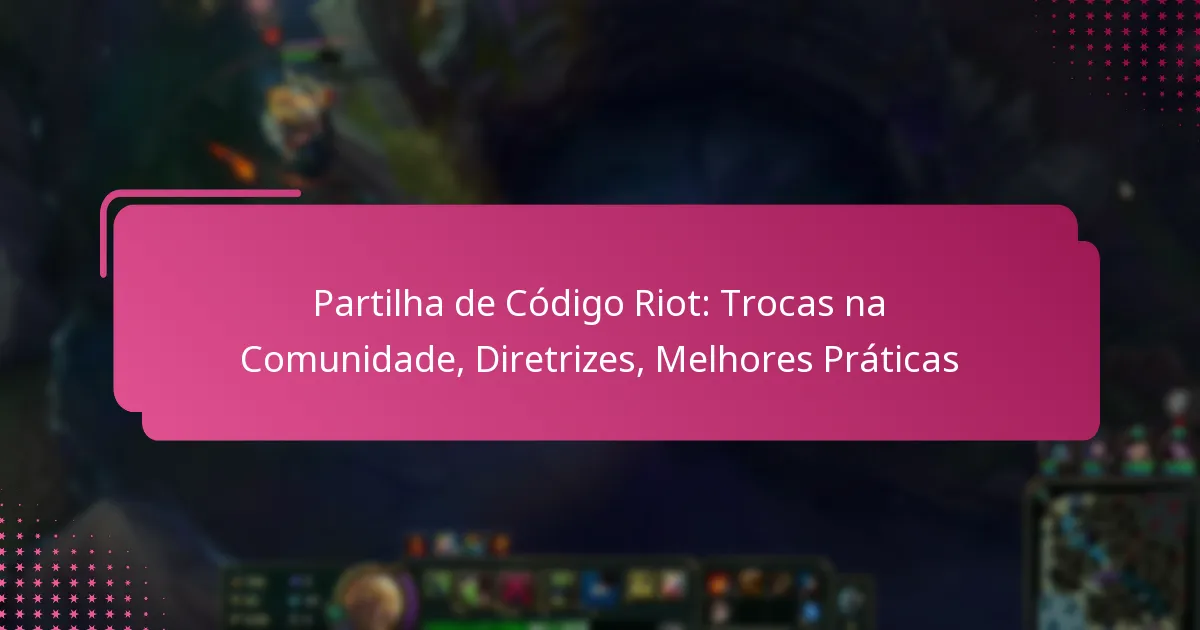 Partilha de Código Riot: Trocas na Comunidade, Diretrizes, Melhores Práticas