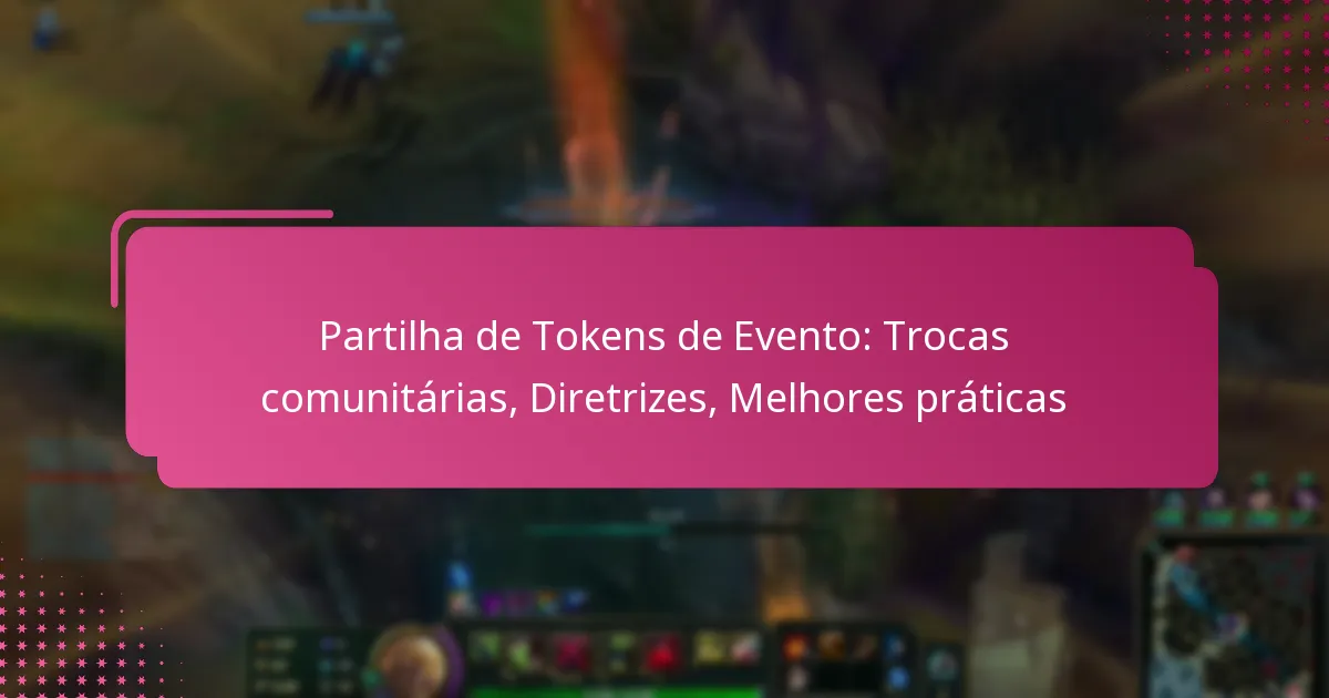 Partilha de Tokens de Evento: Trocas comunitárias, Diretrizes, Melhores práticas