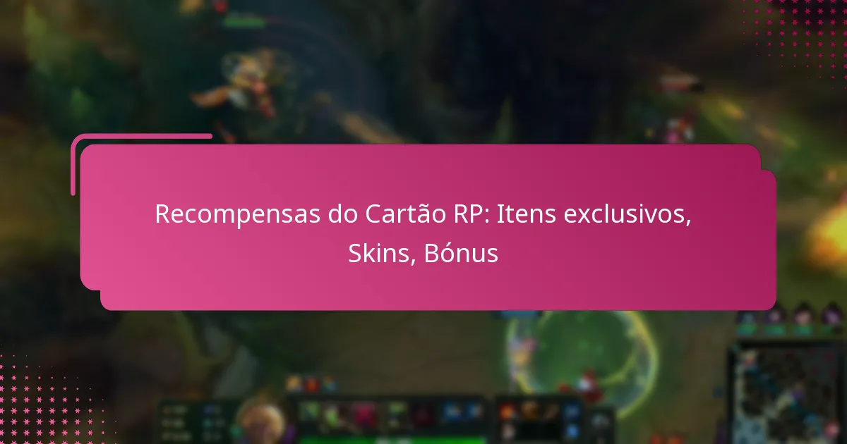 Recompensas do Cartão RP: Itens exclusivos, Skins, Bónus