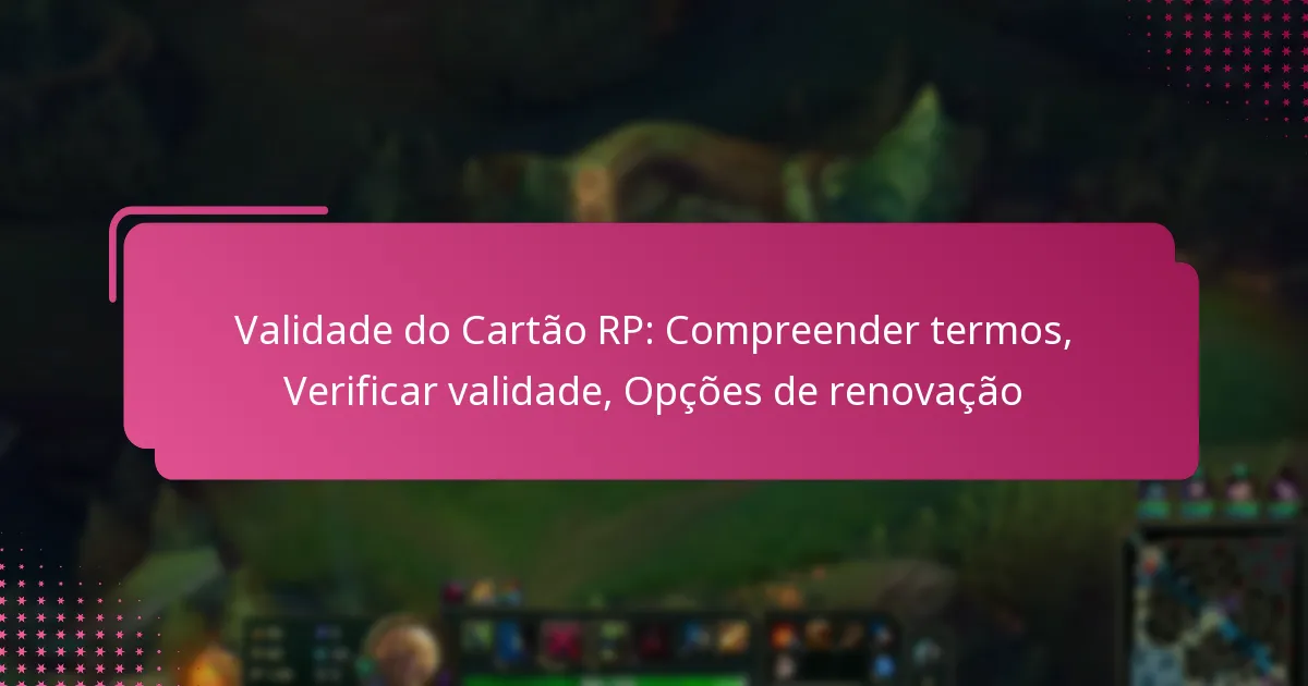 Validade do Cartão RP: Compreender termos, Verificar validade, Opções de renovação
