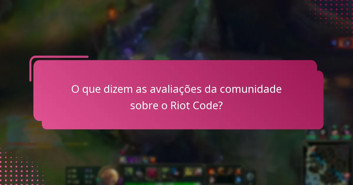 O que dizem as avaliações da comunidade sobre o Riot Code?