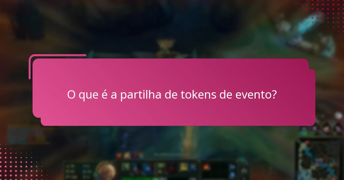 Quais diretrizes devem ser seguidas para a partilha de tokens de evento?