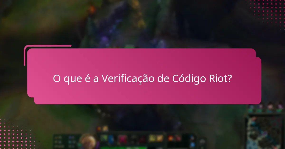 Como resolver problemas de verificação de códigos Riot?