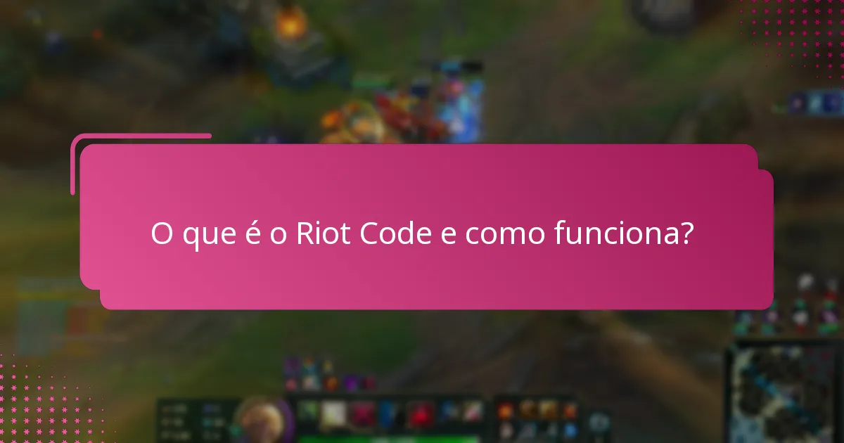 Quais são as experiências comuns dos utilizadores com o Riot Code?