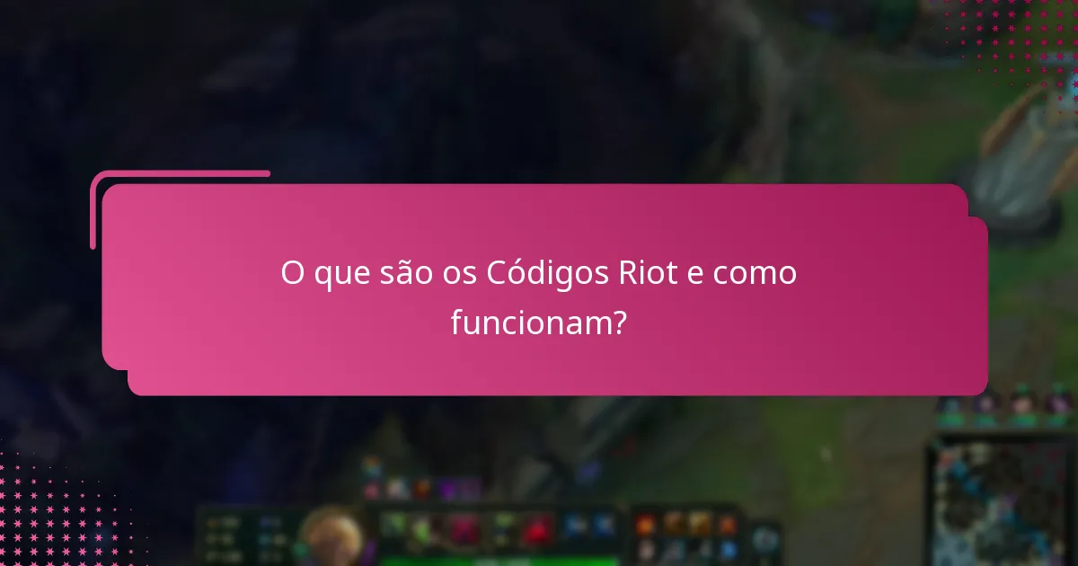 Quais são os benefícios de usar Códigos Riot?