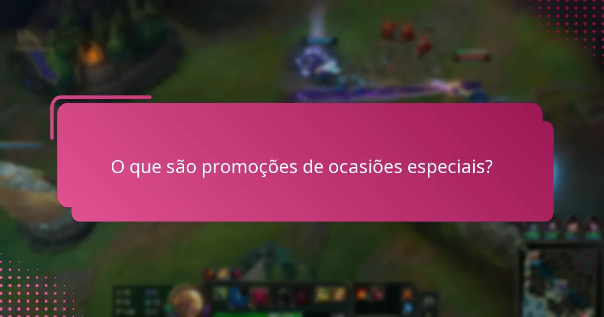 O que são promoções de ocasiões especiais?