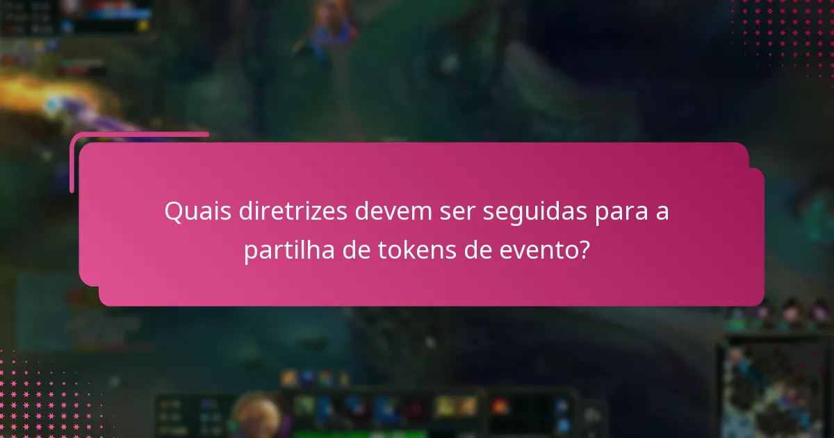 Quais são as melhores práticas para implementar a partilha de tokens de evento?