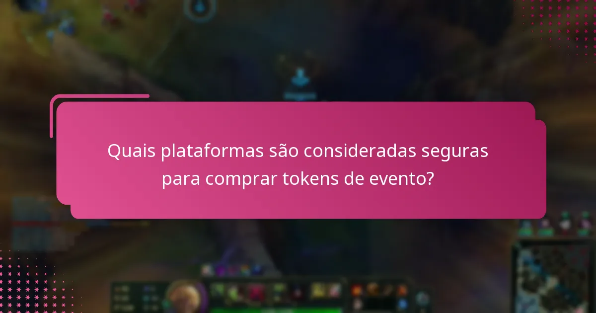 Quais plataformas são consideradas seguras para comprar tokens de evento?