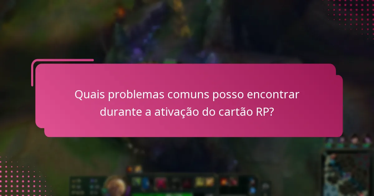 Como posso resolver problemas de ativação do cartão RP?