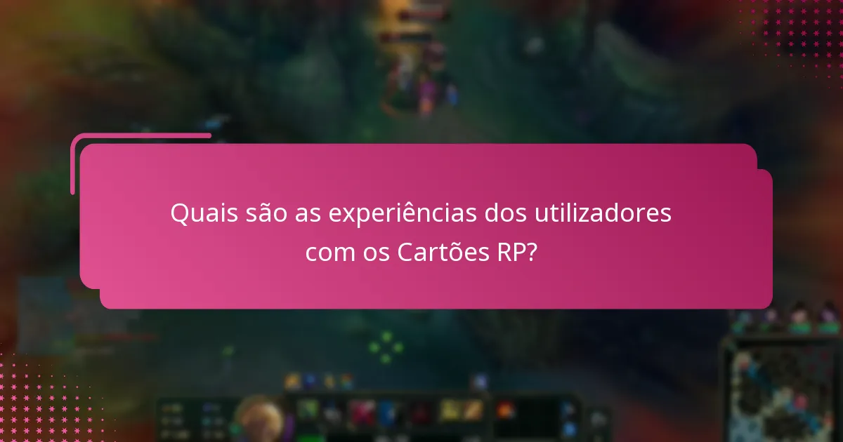 Que insights de especialistas estão disponíveis sobre os Cartões RP?