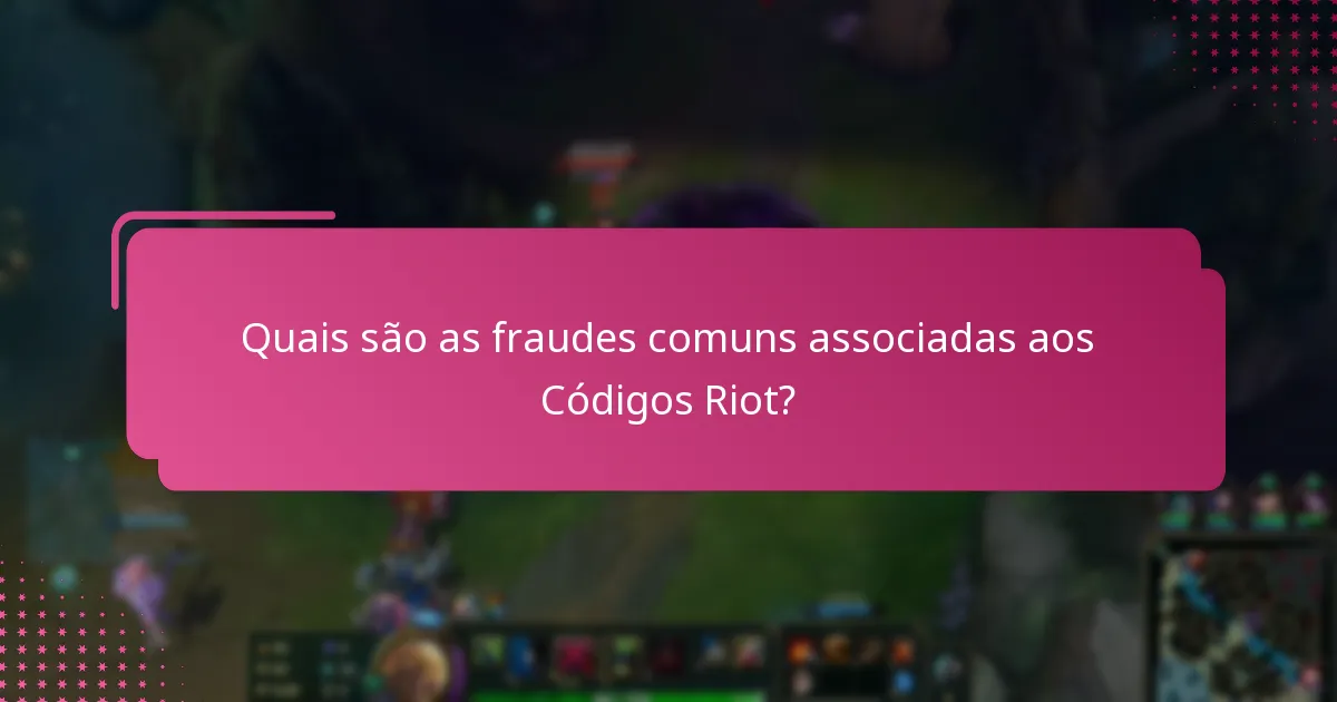 Quais recursos estão disponíveis para a segurança dos Códigos Riot?