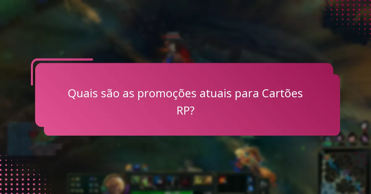 Quais são as promoções atuais para Cartões RP?